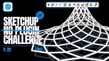 SKETCHUP - NO PLUGIN CHALLENGE #017