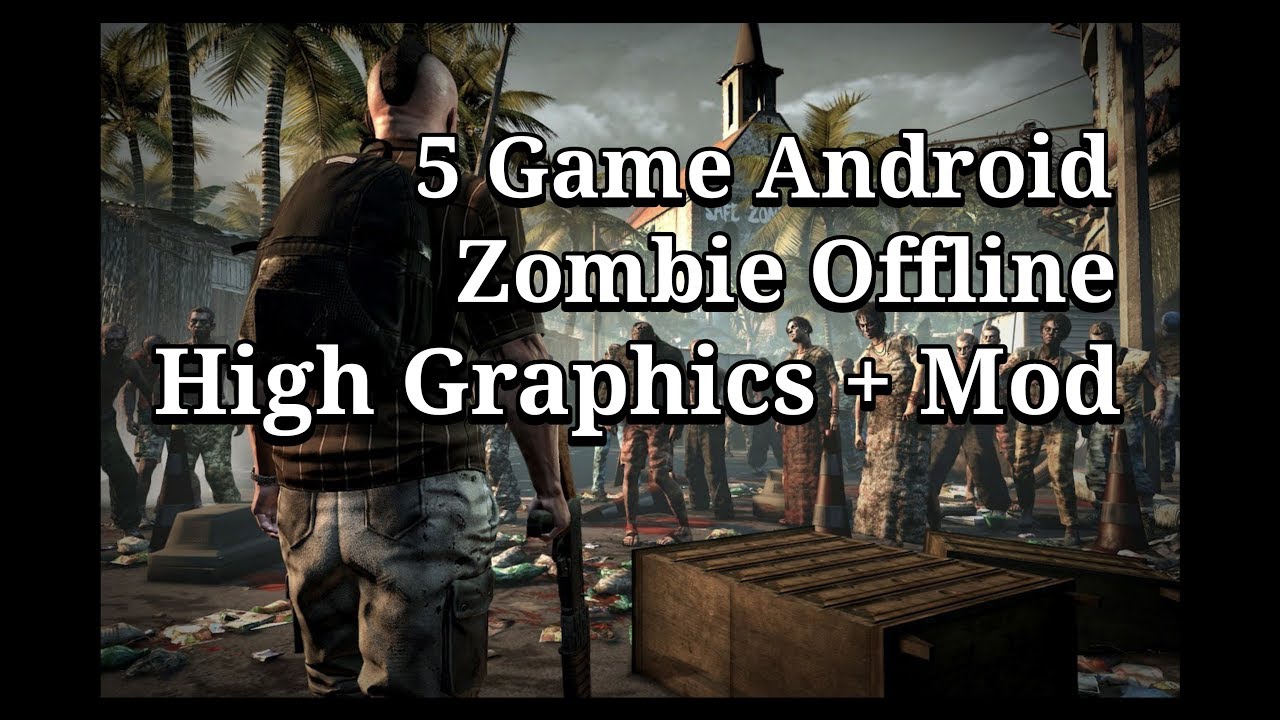 Top 5 Game Android Zombie Offline High Graphics + Mod
