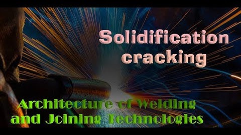 Architecture of Welding and Joining Technologies-Solidification cracking