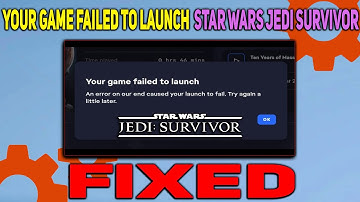 How to fix "Your game failed to launch" Error in Star Wars Jedi Survivor on PC