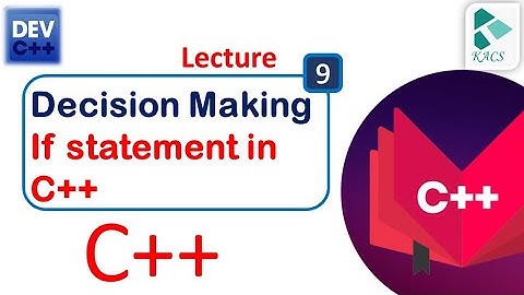 Lecture 9 (Part-1): Decision making "If Statement in C++" in Urdu | Hindi | Programming Fundamentals
