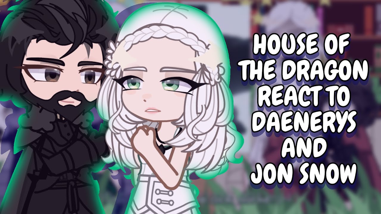 House Of The Dragon React To Daenerys + Jon Snow || Gacha React