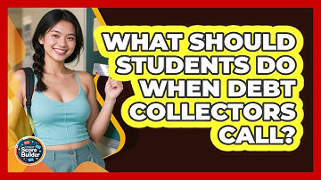 What Should Students Do When Debt Collectors Call? - Student Score Builder