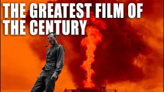 There Will Be Blood: The Greatest Film Of Our Time