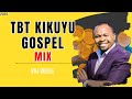 KIKUYU GOSPEL MIX  2024 FT SHIRU WA GP // ND GITHUKA // CHARLES KING