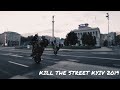 KILL THE STREET | Киев 2019