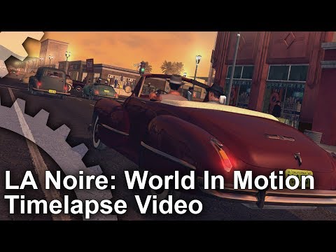 LA Noire: World In Motion Timelapse Video - LA Noire: World In Motion Timelapse Video