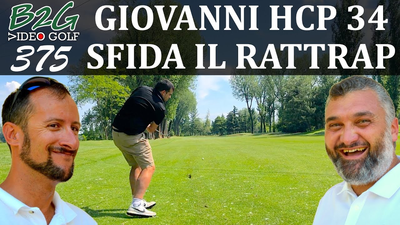 #GOLF HCP 34 SFIDA LE NOSTRE 4 BUCHE #RATTRAP - Giovanni Mazzucchelli #375