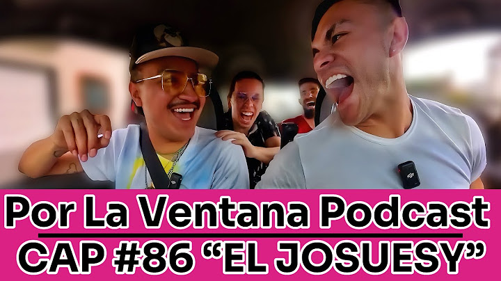 Por La Ventana Podcast in Mexico #86 "EL JOSUESY"🎤🇲🇽