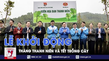 Lễ khởi động Tháng Thanh niên và Tết trồng cây Đời đời nhớ ơn Bác Hồ - VNews