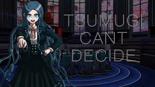 Tsumugi Cant Decide