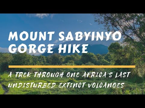 Mgahinga - Mount Sabyinyo Gorge Hike Uganda VLOG 2019