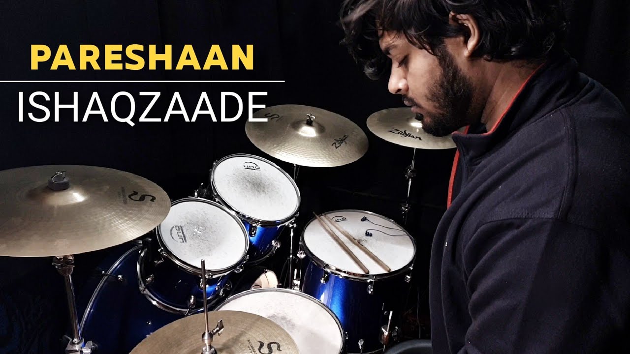 Pareshaan   Ishaqzaade Drum Cover
