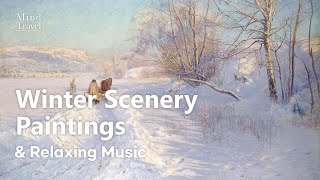 포근한 눈 덮인 겨울 풍경 따뜻한 겨울 명화 모음🎄편안한 그림과 크리스마스 음악 Beautiful Winter Scenery Paintings Relaxing Music