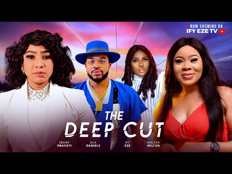 DEEP CUT - NEW 2025 NIGERIA MOVIE STARRYING MALEEK MILTON, OLA DANIELS, IFY EZE, EBONY OBASUYI official YouTube thumbnail