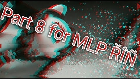 Part 8/Believer/for MLP ŘÎÑ