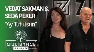 Vedat Sakman & Seda Peker - Ay Tutulsun (Akustik) Resimi