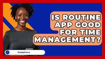 Is Routine App Good For Time Management? - Be App Savvy