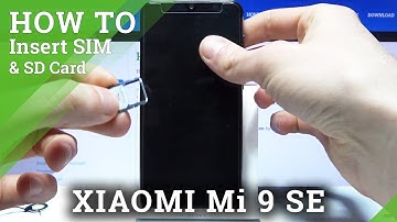 How to Insert SIM & SD Card in XIAOMI MI 9 SE – Network Connection & External Storage