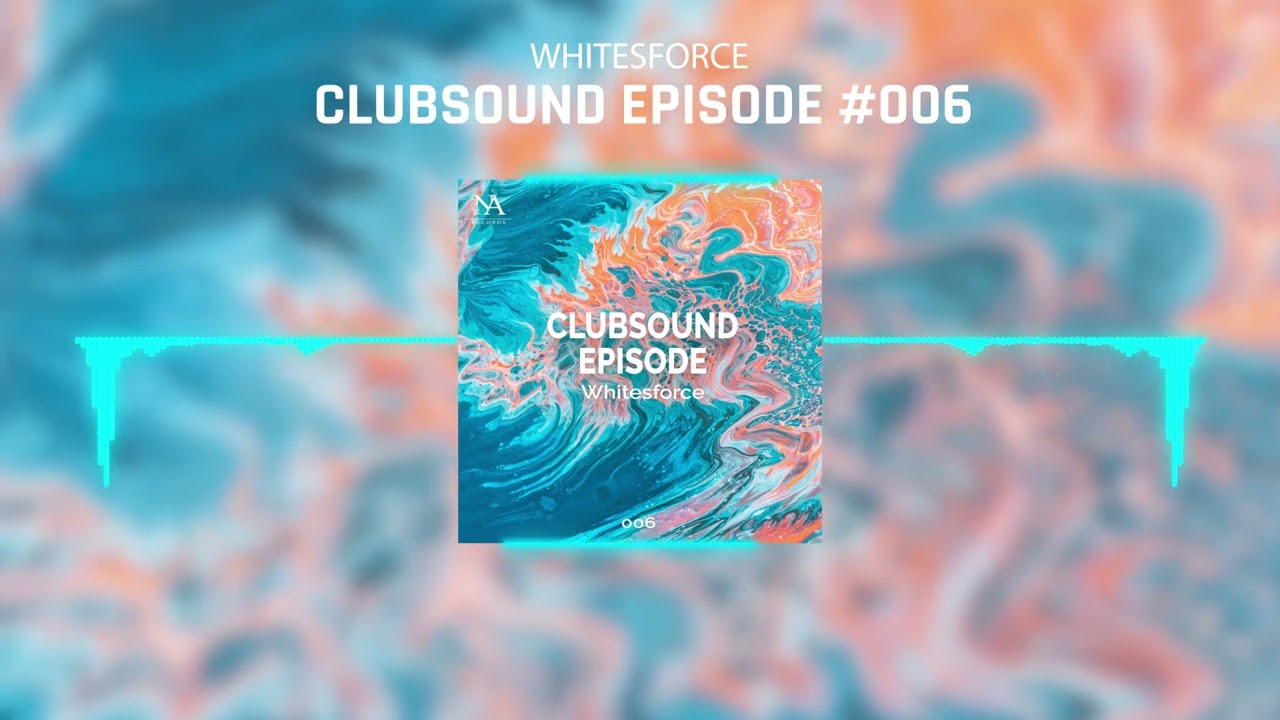 Whitesforce - Clubsound Episode #0066