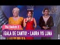 The Switch 2  - ¡Gala de Canto! - Laura Vs Luna - Mejores Momentos / Capítulo 9