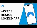 How to Use VPN Correctly to Access Region Locked App Features