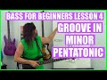 Bass for beginners lesson 4 groove in the a minor pentatonic scale