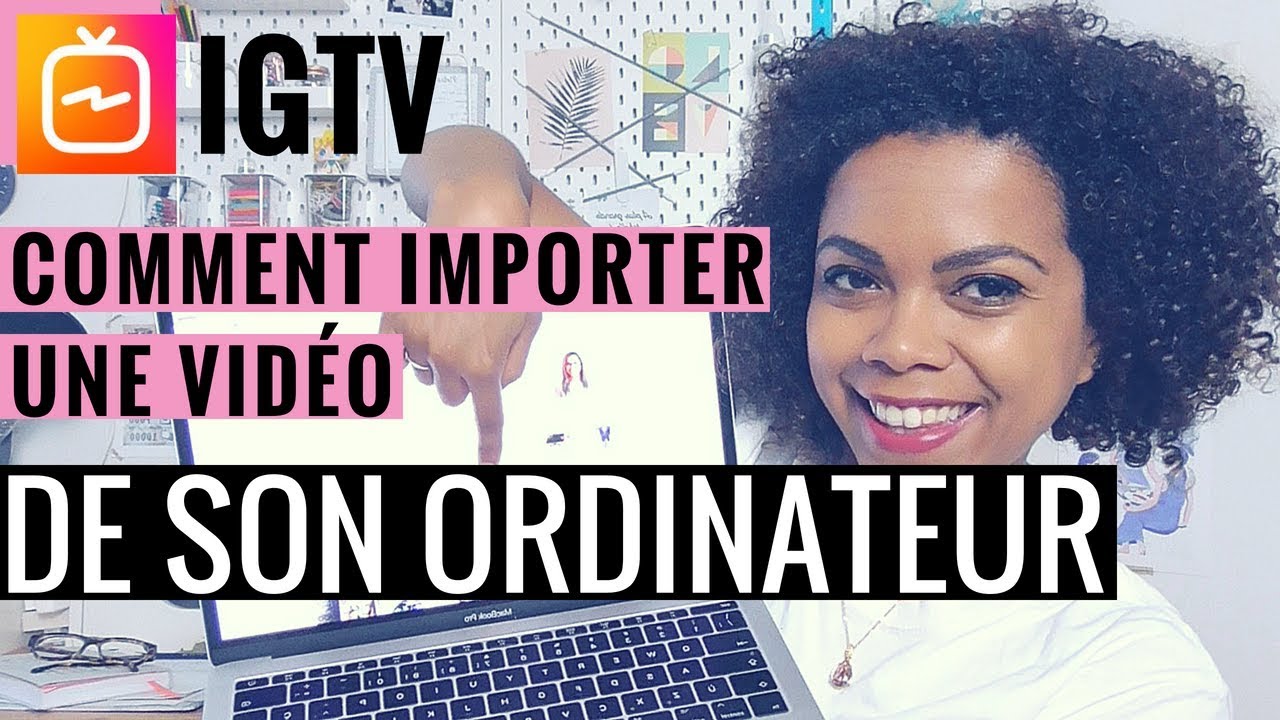 Comment mettre une vidéo sur IGTV à partir de son ordinateur - YouTube