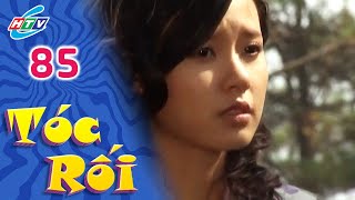 Tóc Rối - Tập 85 | HTVC Phim Truyện Việt Nam