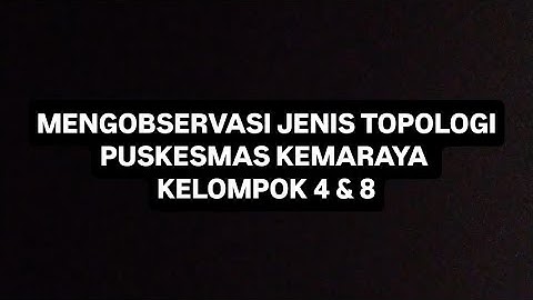 Video praktek Informatika kelompok 4 & 8 mengobservasi jenis topologi puskesmas kemaraya 