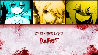 ReAct | Color Coded Lyrics video (KAN/ROM) |【Vocaloid】
