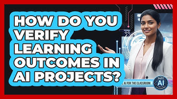 How Do You Verify Learning Outcomes In AI Projects?