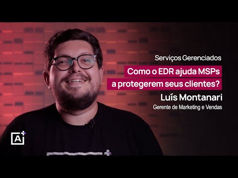 Como o EDR Ajuda MSPs a Protegerem Seus Clientes?