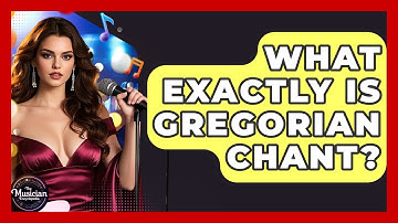 What Exactly Is Gregorian Chant? - The Musician Encyclopedia