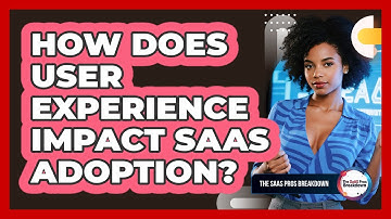 How Does User Experience Impact SaaS Adoption?