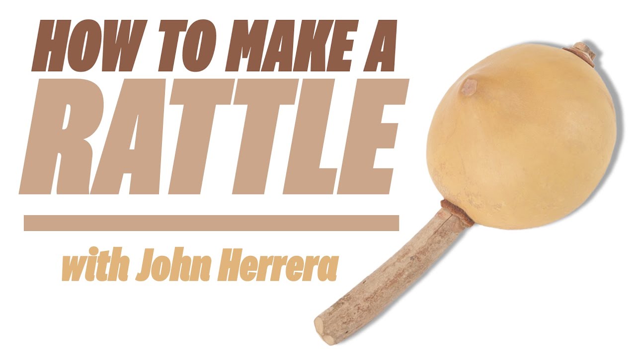 John Rattle How to Make a Rattle with John Herrera - YouTube