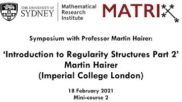 Martin Hairer Mini-course 2: Introduction to Regularity Structures