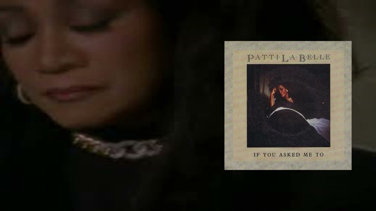 Patti LaBelle - IF YOU ASKED ME TO - 1989 - YouTube