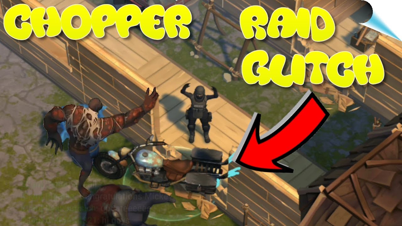 HOW TO USE CHOPPER GLITCH ON RAID, Sonsüvari Last Day on earth
