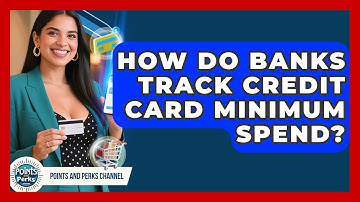 How Do Banks Track Credit Card Minimum Spend? - Points and Perks Channel
