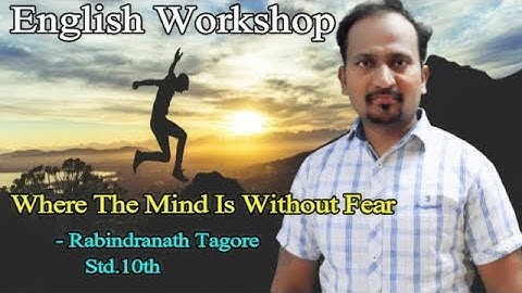 ENGLISH WORKSHOP : Where The Mind Is Without Fear : Rabindranath Tagore : STD 10TH :NEW SYLLABUS H.L
