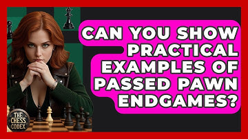 Can You Show Practical Examples Of Passed Pawn Endgames? - The Chess Codex