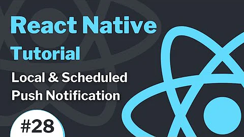 React Native Tutorial #28 (2021) - Local & Scheduled Push Notification