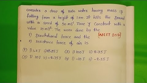 Consider a drop of rain water having mass 1g falling from a height of 1 km. It hits the ground with
