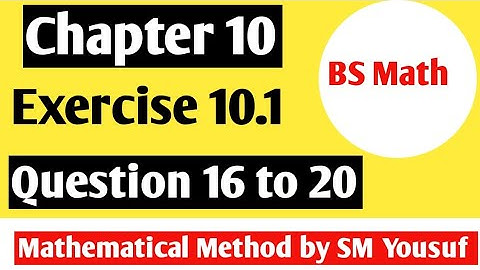 Chapter 10 Exercise 10.1 question 16 to 20 Mathematical methods