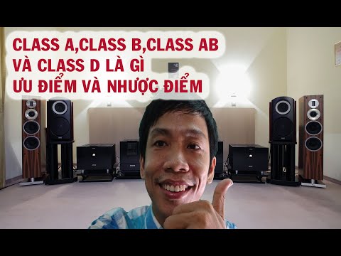 Video CLASS A,CLASS B,CLASS AB,CLASS D là gì,ưu và nhược... - youtube