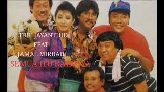 ETRIE JAYANTHIE DAN JAMAL MIRDAD SEMUA ITU KATANYA