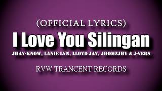 Video thumbnail of "I Love You Silingan (Lyrics) By Jhay-know, Lanie Lyn, Lloyd Jhay, Jhomzjhy & J-vers"