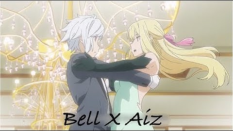 Bell x Aiz「ＡＭＶ」  Be Somebody
