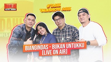 BIANGINDAS - BUKAN UNTUKKU [LIVE ON AIR 1015 DAHLIA FM]